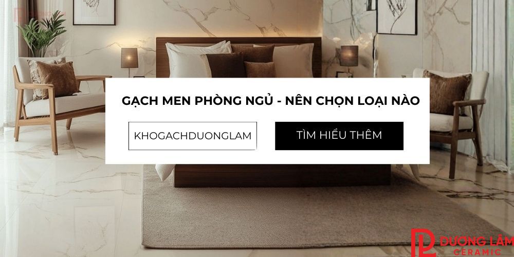 Gạch men phòng ngủ nên chọn loại nào để vừa đẹp vừa bền?